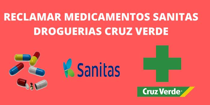 RECLAMAR MEDICAMENTOS SANITAS DROGUERIAS CRUZ VERDE
