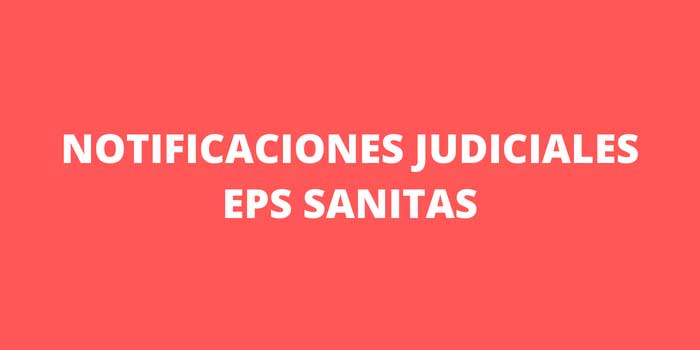 NOTIFICACIONES JUDICIALES EPS SANITAS